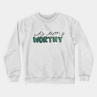 I am Worthy Crewneck Sweatshirt